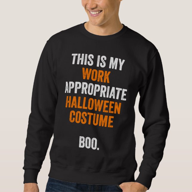 This Is My Work Appropriate Halloween Costume Boo  Sweatshirt (Vorderseite)