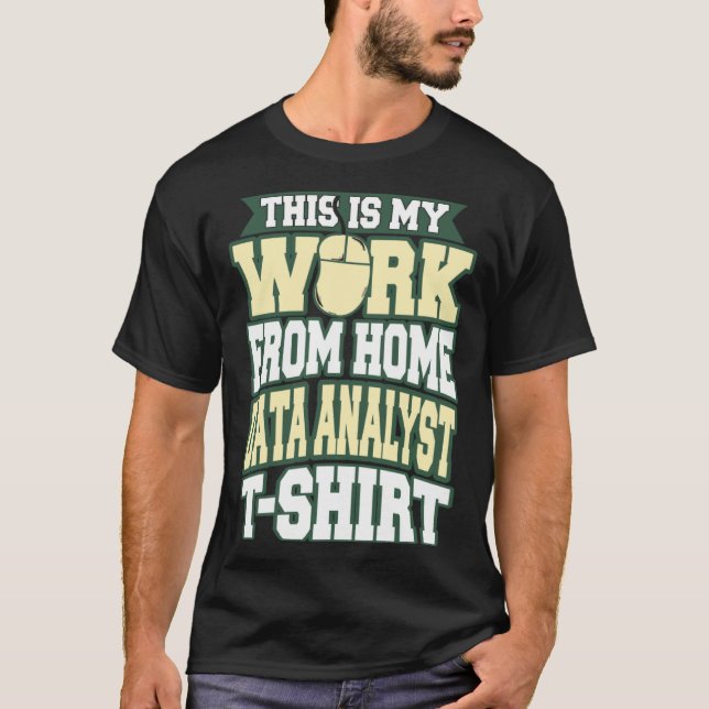 This is my Work from Home Data Analyst T-Shirt (Vorderseite)