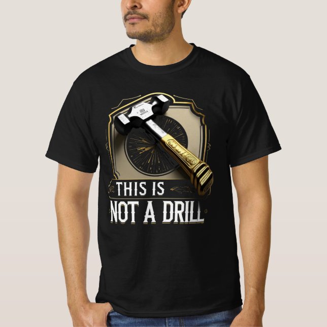 This Is Not a Drill – Funny Hammer Graphic Pun T-Shirt (Vorderseite)