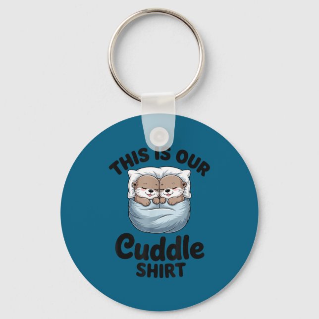 This Is Our Cuddle Shirt Adorable Otters  Schlüsselanhänger (Vorderseite)