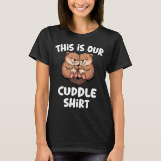This Is Our Cuddle Shirt Cute Beaver Couple 