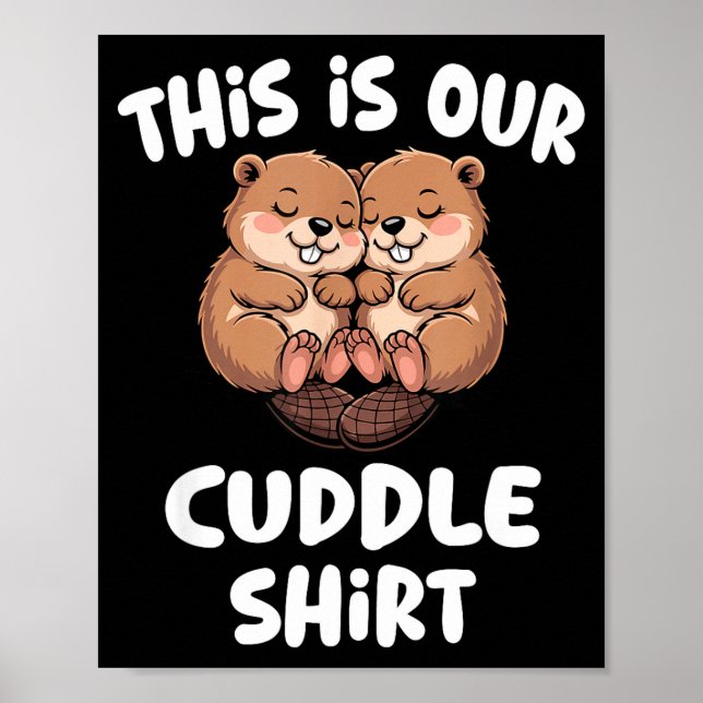 This Is Our Cuddle Shirt Cute Beaver Couple  Poster (Vorne)