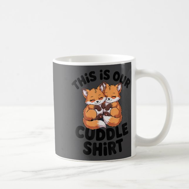 This Is Our Cuddle Shirt Cute Fox Couple  Kaffeetasse (Rechts)