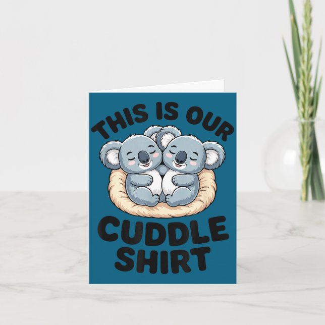 This Is Our Cuddle Shirt Cute Koala Couple  Karte (Vorderseite)