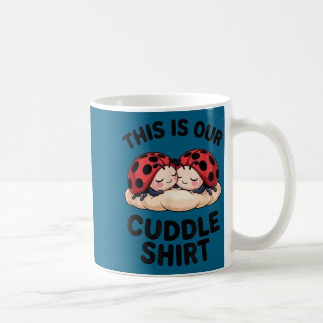 This Is Our Cuddle Shirt Cute Ladybugs Couples  Kaffeetasse (Rechts)