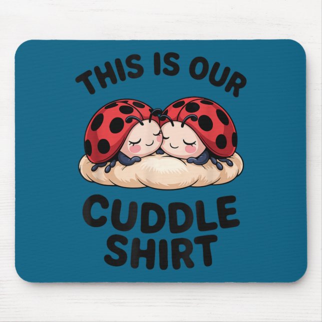 This Is Our Cuddle Shirt Cute Ladybugs Couples  Mousepad (Vorne)