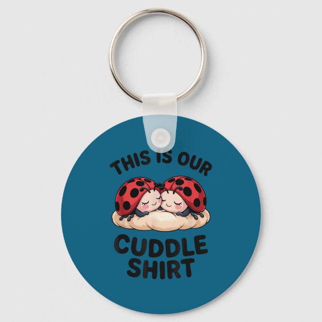 This Is Our Cuddle Shirt Cute Ladybugs Couples  Schlüsselanhänger (Vorderseite)