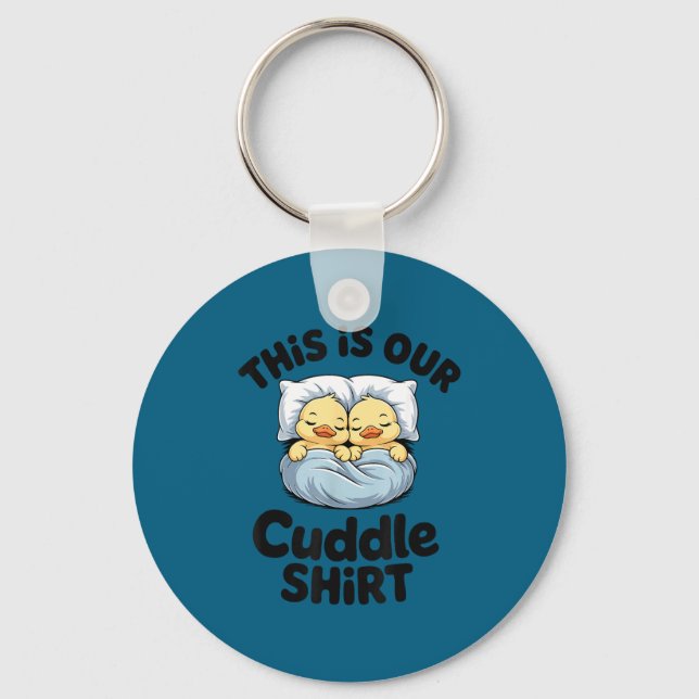 This Is Our Cuddle Shirt Cute Romantic Duck Couple Schlüsselanhänger (Vorderseite)