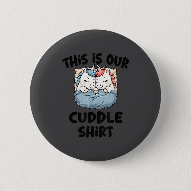 This Is Our Cuddle Shirt Magical Unicorn  Button (Vorderseite)