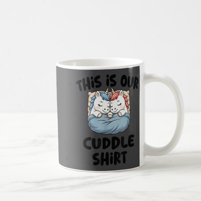 This Is Our Cuddle Shirt Magical Unicorn  Kaffeetasse (Rechts)