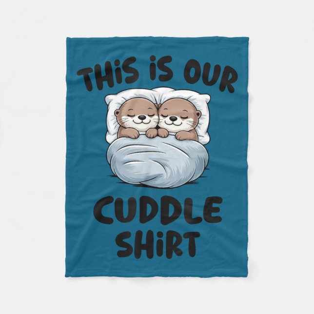 This Is Our Cuddle Shirt Otter Couple Cute  Fleecedecke (Vorderseite)