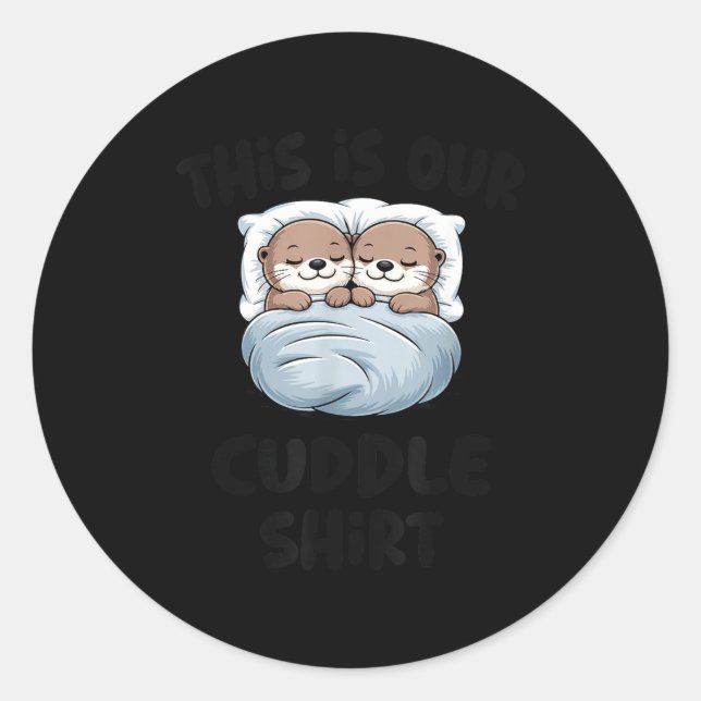 This Is Our Cuddle Shirt Otter Couple Cute  Runder Aufkleber (Vorderseite)