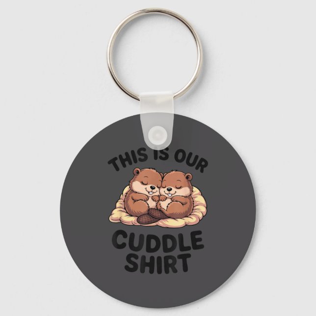 This Is Our Cuddle Shirt Sweet Beavers In Love  Schlüsselanhänger (Vorderseite)