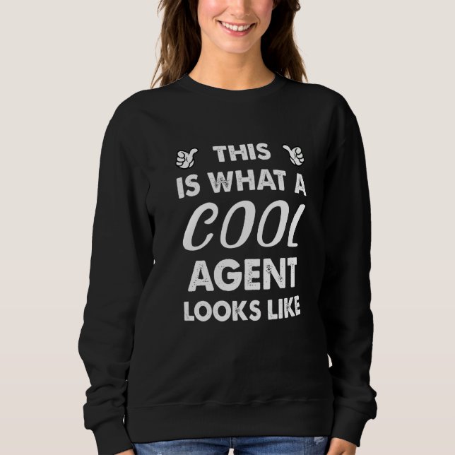 This Is What A Cool Agent Looks Like  1 Sweatshirt (Vorderseite)