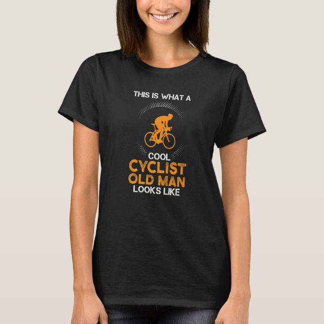 this is what a cool cylist Bicyclist bicycle   T-Shirt (Vorderseite)