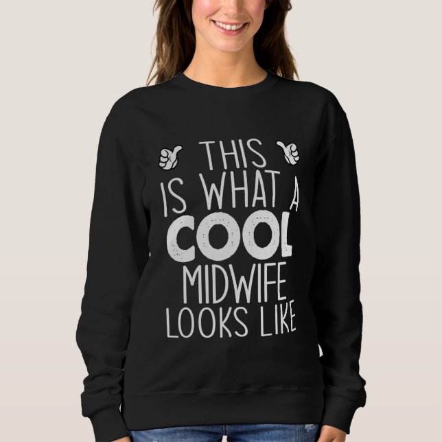 This Is What A Cool Midwife Looks Like Sweatshirt (Vorderseite)