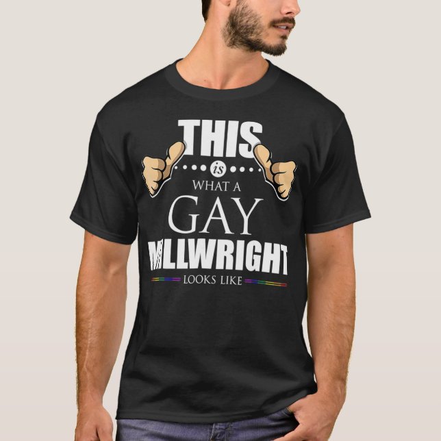 This is What a Gay Millwright Looks Like LGBT Prid T-Shirt (Vorderseite)
