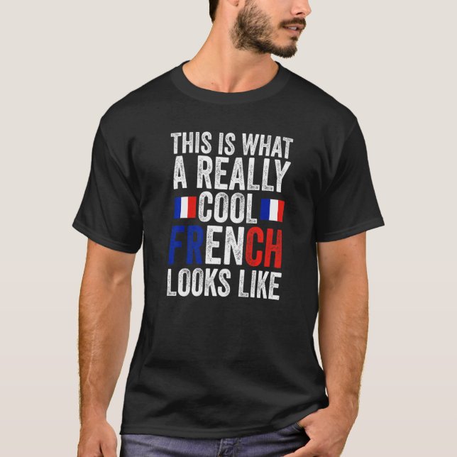 this is what a really cool French looks like Frenc T-Shirt (Vorderseite)