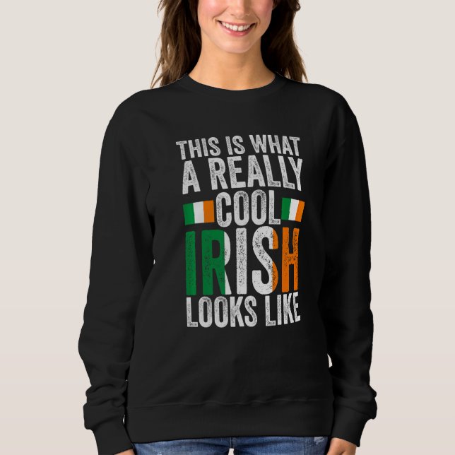 this is what a really cool Irish Irish Ireland Ire Sweatshirt (Vorderseite)