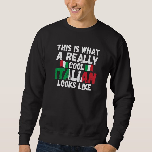 this is what a really cool Italian Italy Italian I Sweatshirt (Vorderseite)