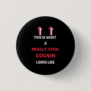 This is what a really coole Cousin Looks Like Button