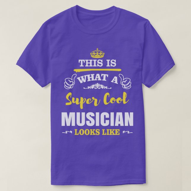 THIS IS WHAT A SUPER COOL MUSICIAN LOOKS LIKE  T-Shirt (Design vorne)