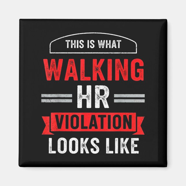 This Is What A Walking Hr Violation Looks Like Pay Magnet (Vorne)