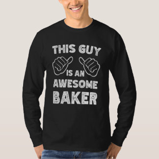 This is what an awesome Baker look like T-Shirt