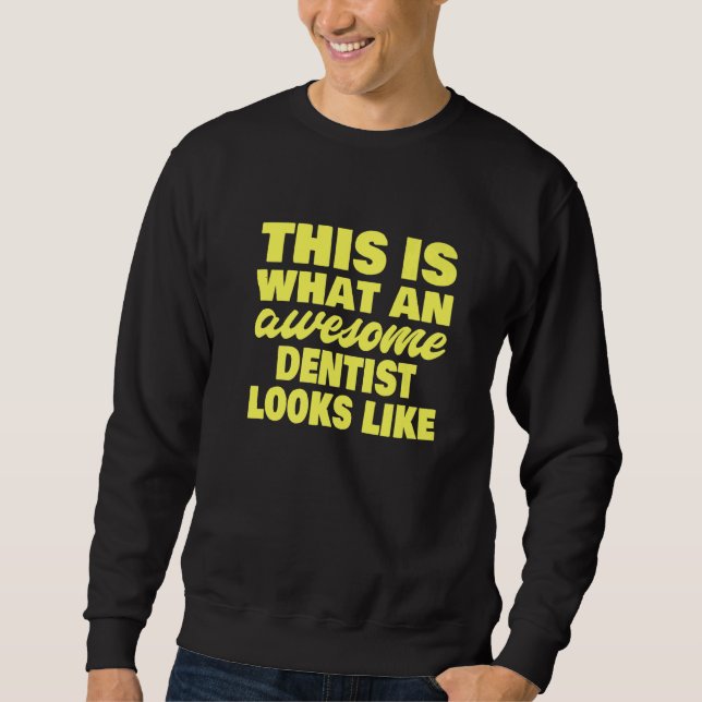 This Is What An Awesome Dentist Looks Like  Dentis Sweatshirt (Vorderseite)