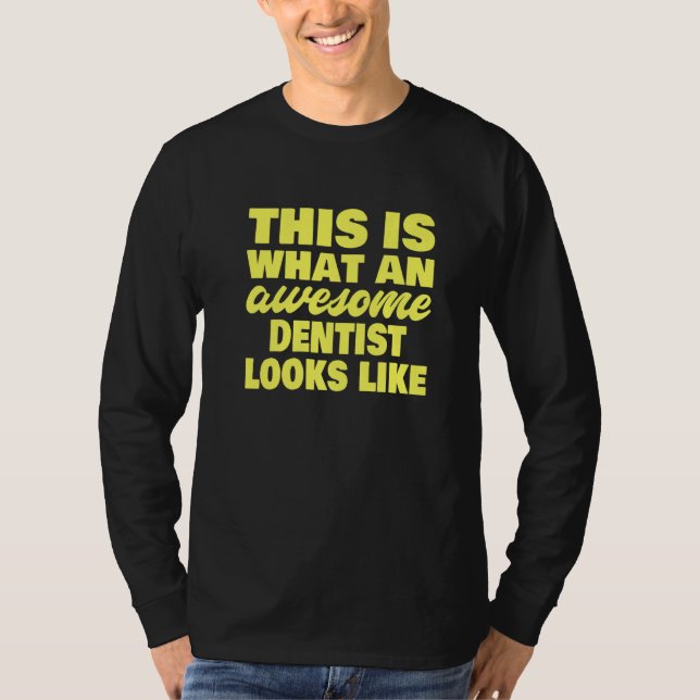 This Is What An Awesome Dentist Looks Like  Dentis T-Shirt (Vorderseite)