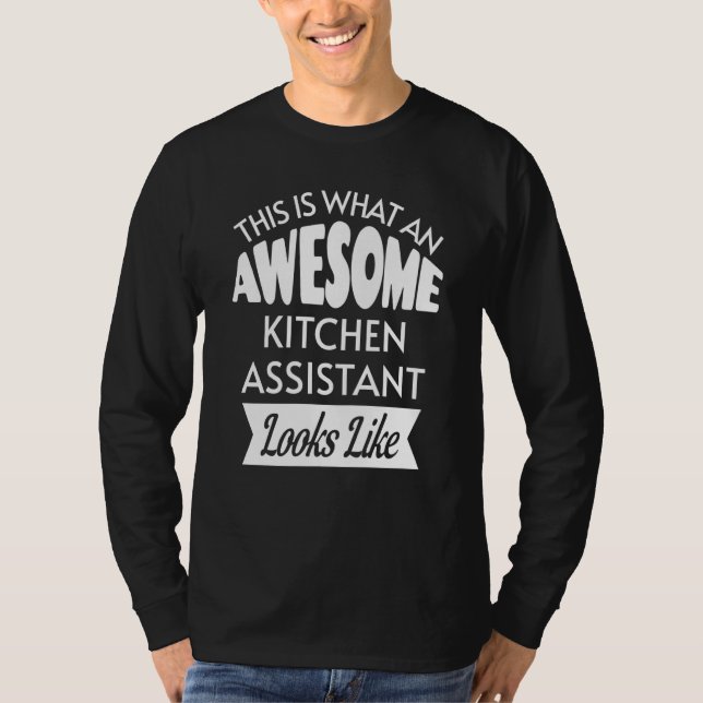 This Is What An Awesome Kitchen Assistant Looks Li T-Shirt (Vorderseite)