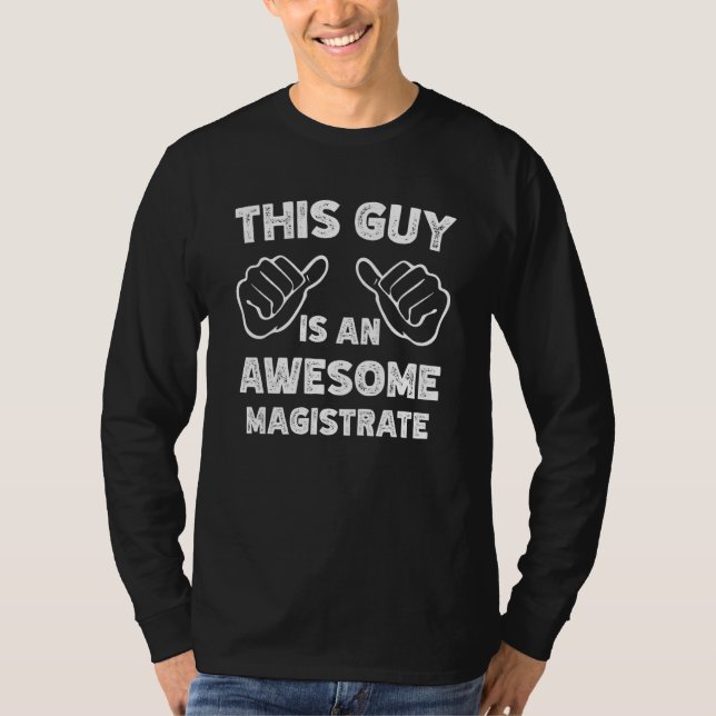 This is what an awesome Magistrate look like T-Shirt (Vorderseite)