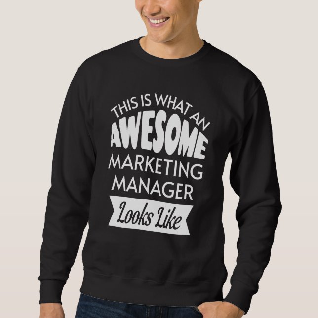 This Is What An Awesome Marketing Manager Looks Li Sweatshirt (Vorderseite)