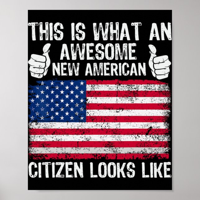 This Is What An Awesome New American Citizen Looks Poster (Vorne)