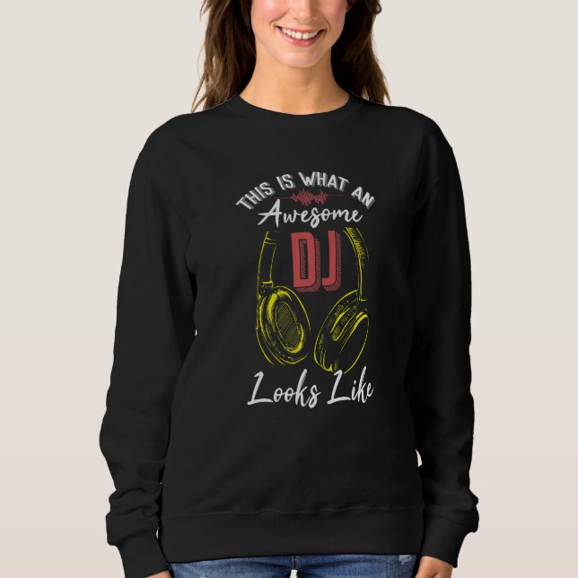 This is what awesome DJ looks like Sweatshirt (Vorderseite)
