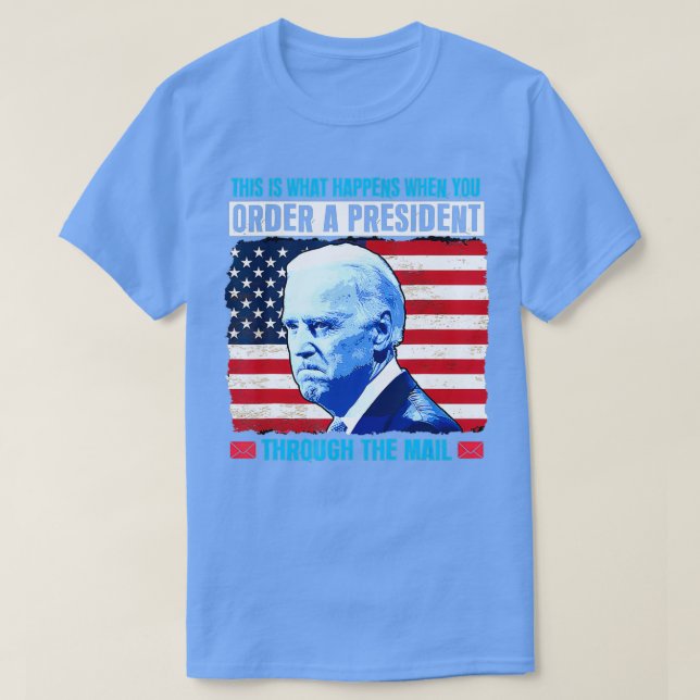This Is What Happens When You Order A President Th T-Shirt (Design vorne)
