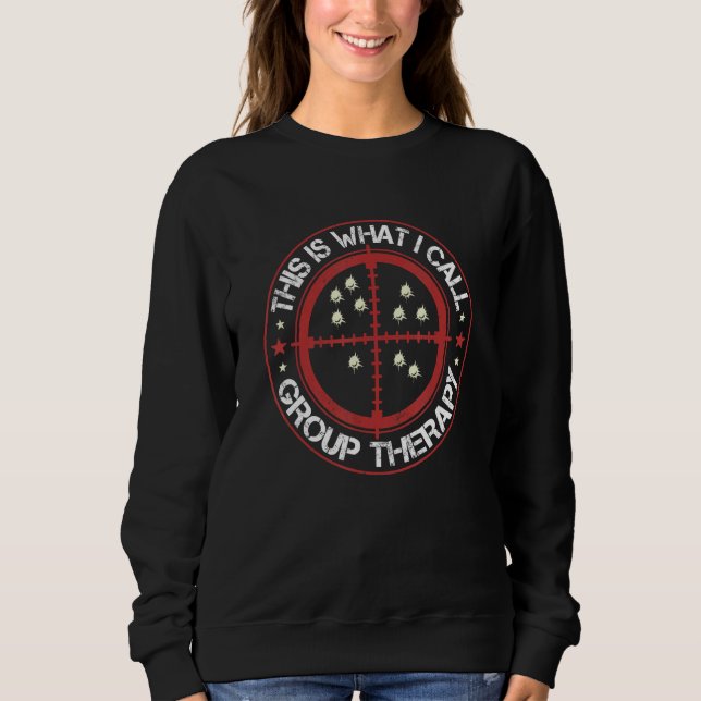This Is What I Call Group Therapy Gun Range Target Sweatshirt (Vorderseite)