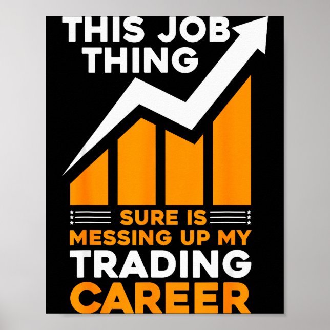 This Job Thing Sure Is Messing Up My Trading Caree Poster (Vorne)