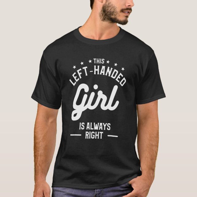This Left-Handed Girl Is Always Right Funny Lefty_ T-Shirt (Vorderseite)