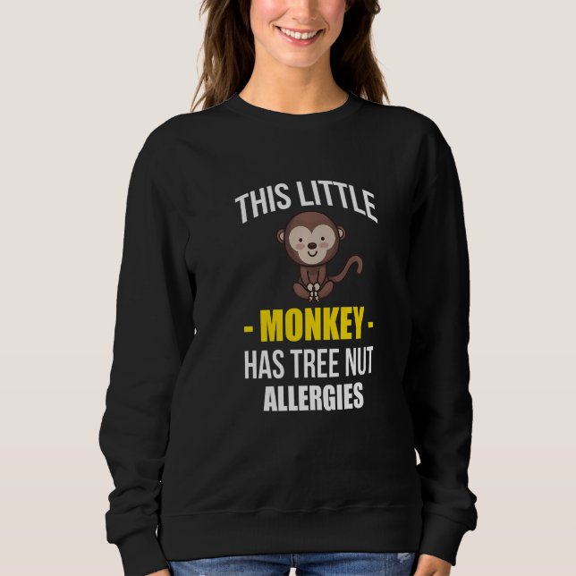 This Little Monkey Has Tree Nut Allergies   Sweatshirt (Vorderseite)