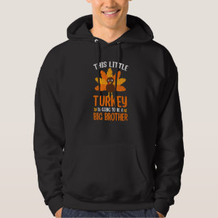 This Little Turkey is Going to be a Big Brother Th Hoodie