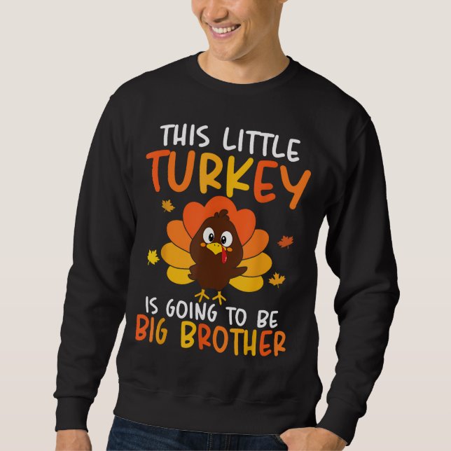 This Little Turkey is Going to be a Big Brother Th Sweatshirt (Vorderseite)