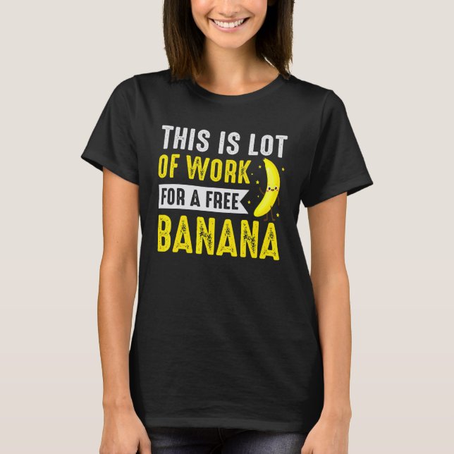 This Lot Of Work For Free Banana Marathon Triathlo T-Shirt (Vorderseite)