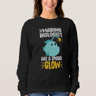 This Marine Biologist has a special glow   Sweatshirt