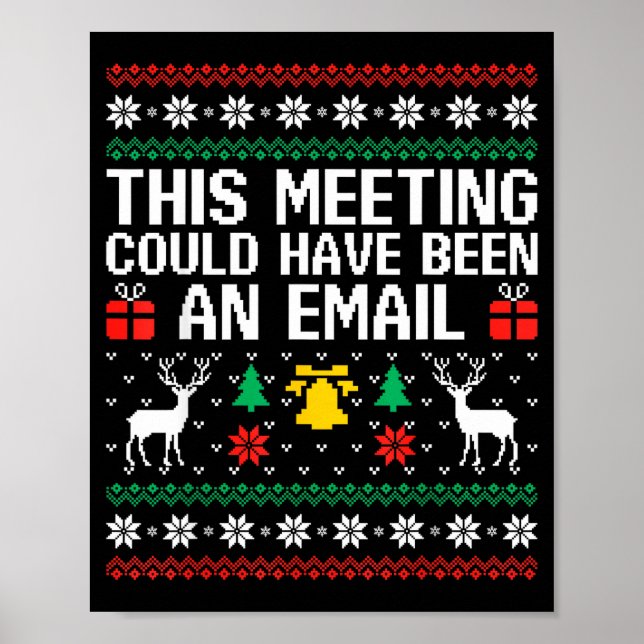 This Meeting Could Have Been An Email Ugly Sweater Poster (Vorne)