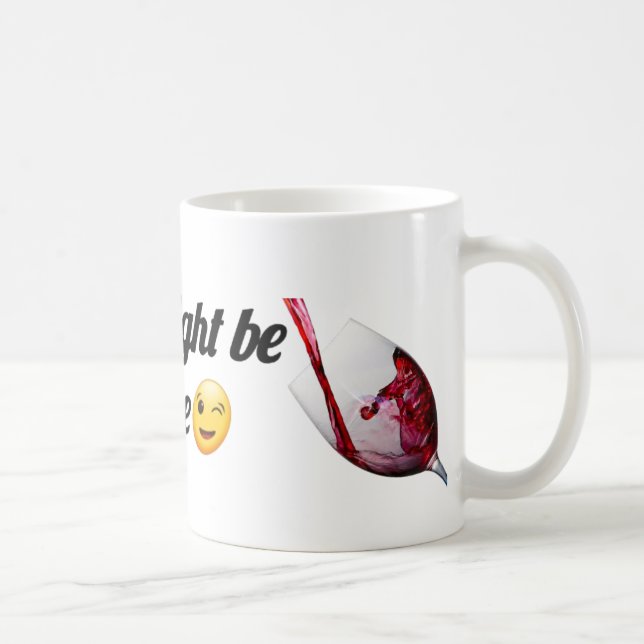 This Might Be Wine | Funny Mug for Wine Lovers Kaffeetasse (Rechts)