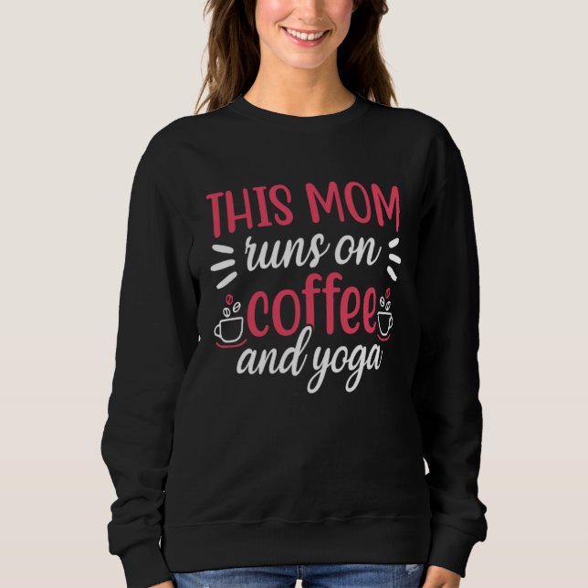 This Mom Runs On Coffee And Yoga Yogi Gym Workout  Sweatshirt (Vorderseite)
