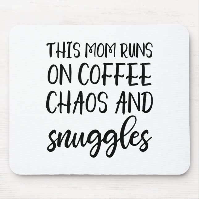 This Mom Runs On Coffee Chaos And Snuggles  Mousepad (Vorne)