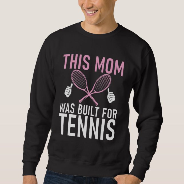 This Mom was built for Tennis Mom Sweatshirt (Vorderseite)