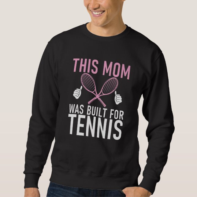 This Mom was built for Tennis Mom   Sweatshirt (Vorderseite)